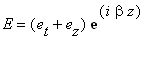 E = (e[t]+e[z])*exp(i*beta*z)