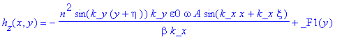 h[z](x,y) = -n^2*sin(k_y*(y+eta))*k_y*epsilon0/beta*omega*A/k_x*sin(k_x*x+k_x*xi)+_F1(y)