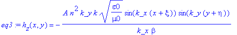 eq3 := h[z](x,y) = -A*n^2*k_y/k_x*k/beta*(epsilon0/mu0)^(1/2)*sin(k_x*(x+xi))*sin(k_y*(y+eta))