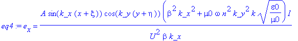 eq4 := e[x] = A*sin(k_x*(x+xi))*cos(k_y*(y+eta))*(beta^2*k_x^2+mu0*omega*n^2*k_y^2*k*(epsilon0/mu0)^(1/2))/U^2/beta/k_x*I