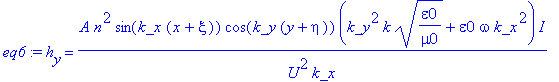 eq6 := h[y] = A*n^2*sin(k_x*(x+xi))*cos(k_y*(y+eta))*(k_y^2*k*(epsilon0/mu0)^(1/2)+epsilon0*omega*k_x^2)/U^2/k_x*I