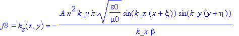 f8 := h[z](x,y) = -A*n^2*k_y/k_x*k/beta*(epsilon0/mu0)^(1/2)*sin(k_x*(x+xi))*sin(k_y*(y+eta))