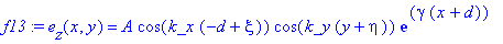 f13 := e[z](x,y) = A*cos(k_x*(-d+xi))*cos(k_y*(y+eta))*exp(gamma*(x+d))