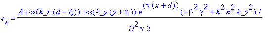 e[x] = A*cos(k_x*(d-xi))*cos(k_y*(y+eta))*exp(gamma*(x+d))*(-beta^2*gamma^2+k^2*n^2*k_y^2)/U^2/gamma/beta*I