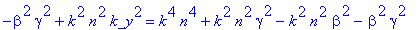 -beta^2*gamma^2+k^2*n^2*k_y^2 = k^4*n^4+k^2*n^2*gamma^2-k^2*n^2*beta^2-beta^2*gamma^2