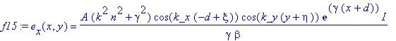 f15 := e[x](x,y) = A*(k^2*n^2+gamma^2)*cos(k_x*(-d+xi))*cos(k_y*(y+eta))*exp(gamma*(x+d))/gamma/beta*I