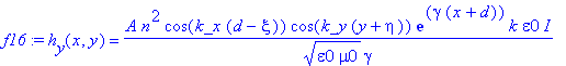f16 := h[y](x,y) = A*n^2*cos(k_x*(d-xi))*cos(k_y*(y+eta))*exp(gamma*(x+d))*k*epsilon0/(epsilon0*mu0)^(1/2)/gamma*I