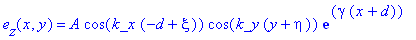 e[z](x,y) = A*cos(k_x*(-d+xi))*cos(k_y*(y+eta))*exp(gamma*(x+d))
