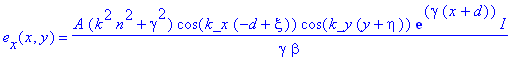 e[x](x,y) = A*(k^2*n^2+gamma^2)*cos(k_x*(-d+xi))*cos(k_y*(y+eta))*exp(gamma*(x+d))/gamma/beta*I