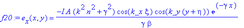 f20 := e[x](x,y) = -I*A*(k^2*n^2+gamma^2)*cos(k_x*xi)*cos(k_y*(y+eta))*exp(-gamma*x)/gamma/beta