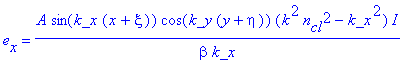 e[x] = A*sin(k_x*(x+xi))*cos(k_y*(y+eta))*(k^2*n[cl]^2-k_x^2)/beta/k_x*I