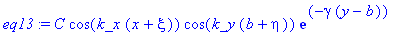 eq13 := C*cos(k_x*(x+xi))*cos(k_y*(b+eta))*exp(-gamma*(y-b))