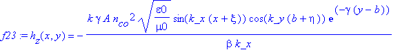 f23 := h[z](x,y) = -k*gamma*A*n[co]^2*(epsilon0/mu0)^(1/2)/beta/k_x*sin(k_x*(x+xi))*cos(k_y*(b+eta))*exp(-gamma*(y-b))