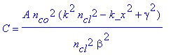 C = A*n[co]^2*(k^2*n[cl]^2-k_x^2+gamma^2)/n[cl]^2/beta^2