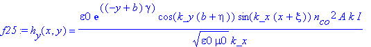 f25 := h[y](x,y) = epsilon0*exp((-y+b)*gamma)*cos(k_y*(b+eta))*sin(k_x*(x+xi))*n[co]^2*A*k/(epsilon0*mu0)^(1/2)/k_x*I