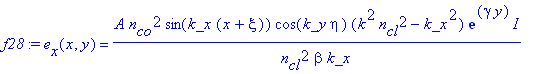 f28 := e[x](x,y) = A*n[co]^2/n[cl]^2*sin(k_x*(x+xi))*cos(k_y*eta)*(k^2*n[cl]^2-k_x^2)/beta/k_x*exp(gamma*y)*I