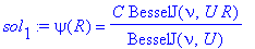 sol[1] := psi(R) = C/BesselJ(nu,U)*BesselJ(nu,U*R)
