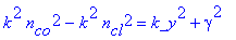 k^2*n[co]^2-k^2*n[cl]^2 = k_y^2+gamma^2