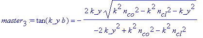 master[3] := tan(k_y*b) = -2*k_y*(k^2*n[co]^2-k^2*n[cl]^2-k_y^2)^(1/2)/(-2*k_y^2+k^2*n[co]^2-k^2*n[cl]^2)