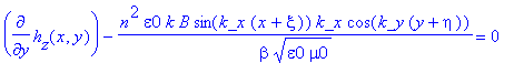 diff(h[z](x,y),y)-1/beta*n^2*epsilon0*k/(epsilon0*mu0)^(1/2)*B*sin(k_x*(x+xi))*k_x*cos(k_y*(y+eta)) = 0