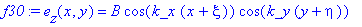 f30 := e[z](x,y) = B*cos(k_x*(x+xi))*cos(k_y*(y+eta))