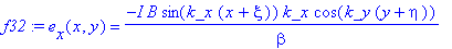 f32 := e[x](x,y) = -I*B*sin(k_x*(x+xi))*k_x*cos(k_y*(y+eta))/beta