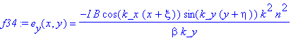 f34 := e[y](x,y) = -I*B*cos(k_x*(x+xi))*sin(k_y*(y+eta))*k^2*n^2/beta/k_y