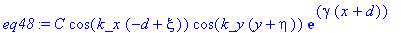 eq48 := C*cos(k_x*(-d+xi))*cos(k_y*(y+eta))*exp(gamma*(x+d))