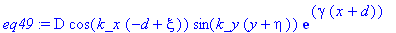 eq49 := D*cos(k_x*(-d+xi))*sin(k_y*(y+eta))*exp(gamma*(x+d))