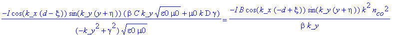 -I*cos(k_x*(d-xi))*sin(k_y*(y+eta))*(beta*C*k_y*(epsilon0*mu0)^(1/2)+mu0*k*D*gamma)/(-k_y^2+gamma^2)/(epsilon0*mu0)^(1/2) = -I*B*cos(k_x*(-d+xi))*sin(k_y*(y+eta))*k^2*n[co]^2/beta/k_y