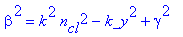 beta^2 = k^2*n[cl]^2-k_y^2+gamma^2