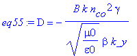 eq55 := D = -B*k*n[co]^2*gamma/(mu0/epsilon0)^(1/2)/beta/k_y