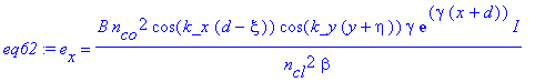 eq62 := e[x] = B*n[co]^2*cos(k_x*(d-xi))*cos(k_y*(y+eta))*gamma*exp(gamma*(x+d))/n[cl]^2/beta*I