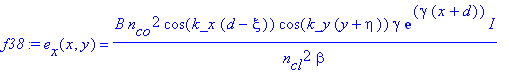 f38 := e[x](x,y) = B*n[co]^2*cos(k_x*(d-xi))*cos(k_y*(y+eta))*gamma*exp(gamma*(x+d))/n[cl]^2/beta*I