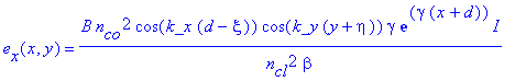e[x](x,y) = B*n[co]^2*cos(k_x*(d-xi))*cos(k_y*(y+eta))*gamma*exp(gamma*(x+d))/n[cl]^2/beta*I