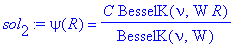sol[2] := psi(R) = C/BesselK(nu,W)*BesselK(nu,W*R)