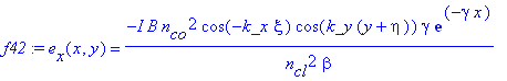 f42 := e[x](x,y) = -I*B*n[co]^2*cos(-k_x*xi)*cos(k_y*(y+eta))*gamma*exp(-gamma*x)/n[cl]^2/beta