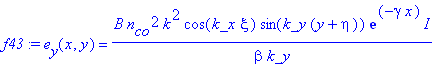 f43 := e[y](x,y) = B*n[co]^2*k^2/beta/k_y*cos(k_x*xi)*sin(k_y*(y+eta))*exp(-gamma*x)*I