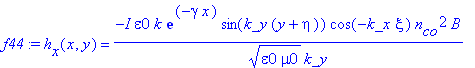 f44 := h[x](x,y) = -I*epsilon0*k/(epsilon0*mu0)^(1/2)*exp(-gamma*x)*sin(k_y*(y+eta))*cos(-k_x*xi)*n[co]^2*B/k_y