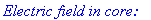 `Electric field in core:`