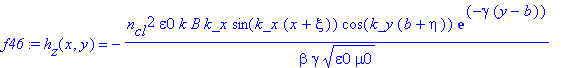 f46 := h[z](x,y) = -n[cl]^2*epsilon0*k*B*k_x/beta/gamma/(epsilon0*mu0)^(1/2)*sin(k_x*(x+xi))*cos(k_y*(b+eta))*exp(-gamma*(y-b))