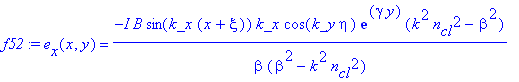 f52 := e[x](x,y) = -I*B*sin(k_x*(x+xi))*k_x*cos(k_y*eta)*exp(gamma*y)/beta*(k^2*n[cl]^2-beta^2)/(beta^2-k^2*n[cl]^2)