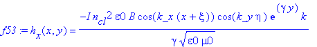 f53 := h[x](x,y) = -I*n[cl]^2*epsilon0*B*cos(k_x*(x+xi))*cos(k_y*eta)*exp(gamma*y)*k/gamma/(epsilon0*mu0)^(1/2)