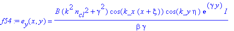 f54 := e[y](x,y) = B*(k^2*n[cl]^2+gamma^2)/beta/gamma*cos(k_x*(x+xi))*cos(k_y*eta)*exp(gamma*y)*I