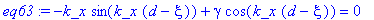 eq63 := -k_x*sin(k_x*(d-xi))+gamma*cos(k_x*(d-xi)) = 0