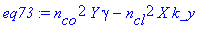 eq73 := n[co]^2*Y*gamma-n[cl]^2*X*k_y