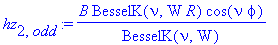 hz[2,odd] := B/BesselK(nu,W)*BesselK(nu,W*R)*cos(nu*phi)
