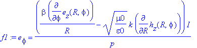 f1 := e[phi] = 1/p*(beta/R*diff(e[z](R,phi),phi)-(mu0/epsilon0)^(1/2)*k*diff(h[z](R,phi),R))*I
