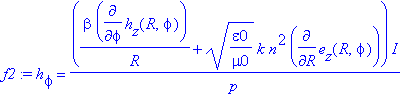 f2 := h[phi] = 1/p*(beta/R*diff(h[z](R,phi),phi)+(epsilon0/mu0)^(1/2)*k*n^2*diff(e[z](R,phi),R))*I