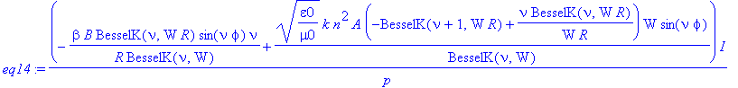 eq14 := 1/p*(-beta/R*B/BesselK(nu,W)*BesselK(nu,W*R)*sin(nu*phi)*nu+(epsilon0/mu0)^(1/2)*k*n^2*A/BesselK(nu,W)*(-BesselK(nu+1,W*R)+nu/W/R*BesselK(nu,W*R))*W*sin(nu*phi))*I